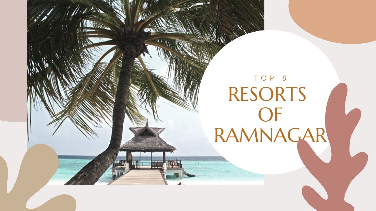 TOP 8 RESORTS IN RAMNAGAR