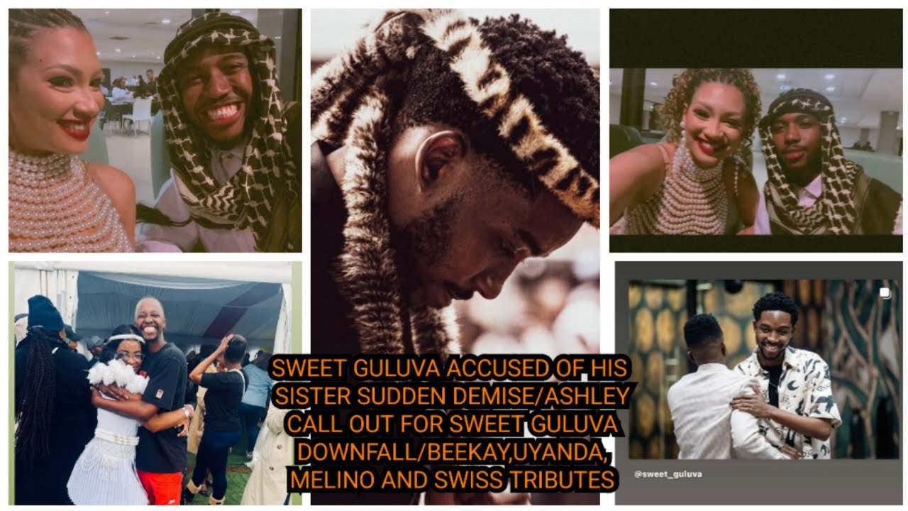 SWEET GULUVA ACC*USED OF HIS SISTER SUDDEN DEMISE/ASHLEY CALL OUT FOR SWEET GULUVA DOWN*FALL