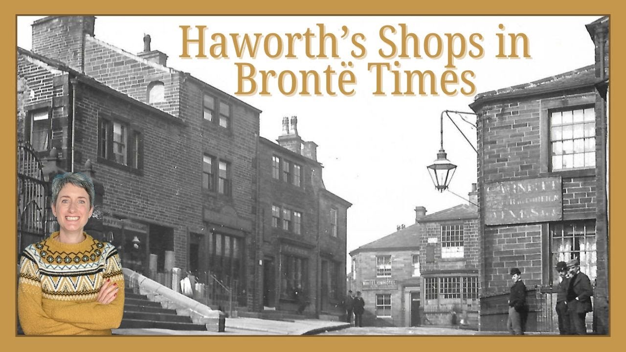 Brontë Era Shops of Haworth - A Walk Through History