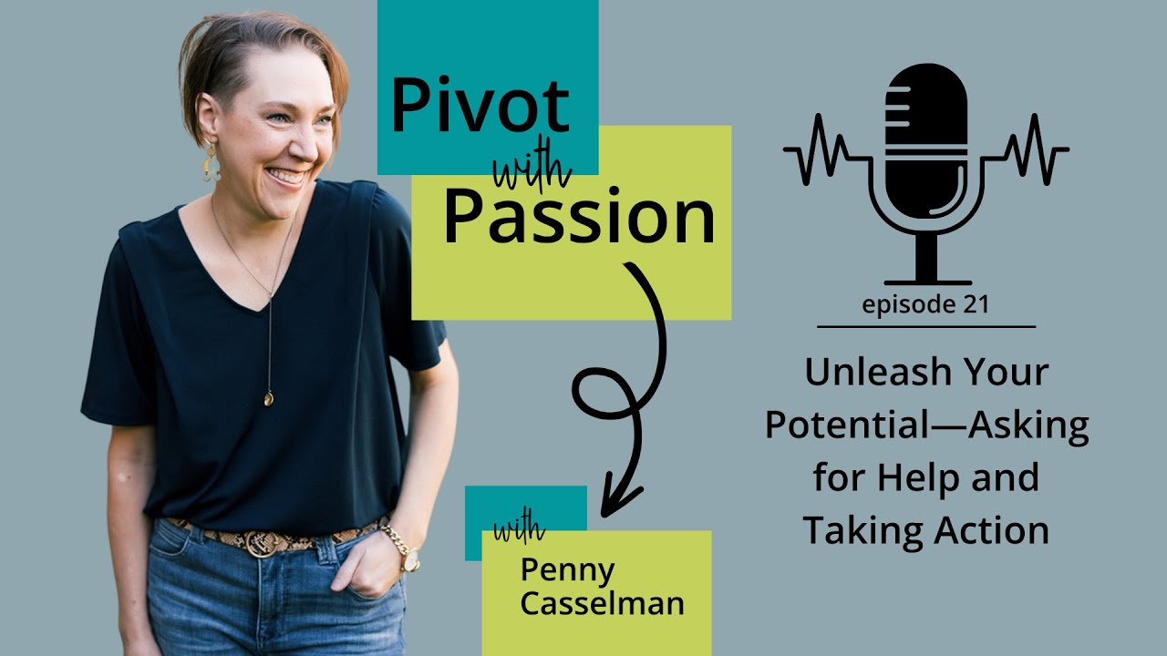 21: Unleash Your Potential—Asking for Help and Taking Action