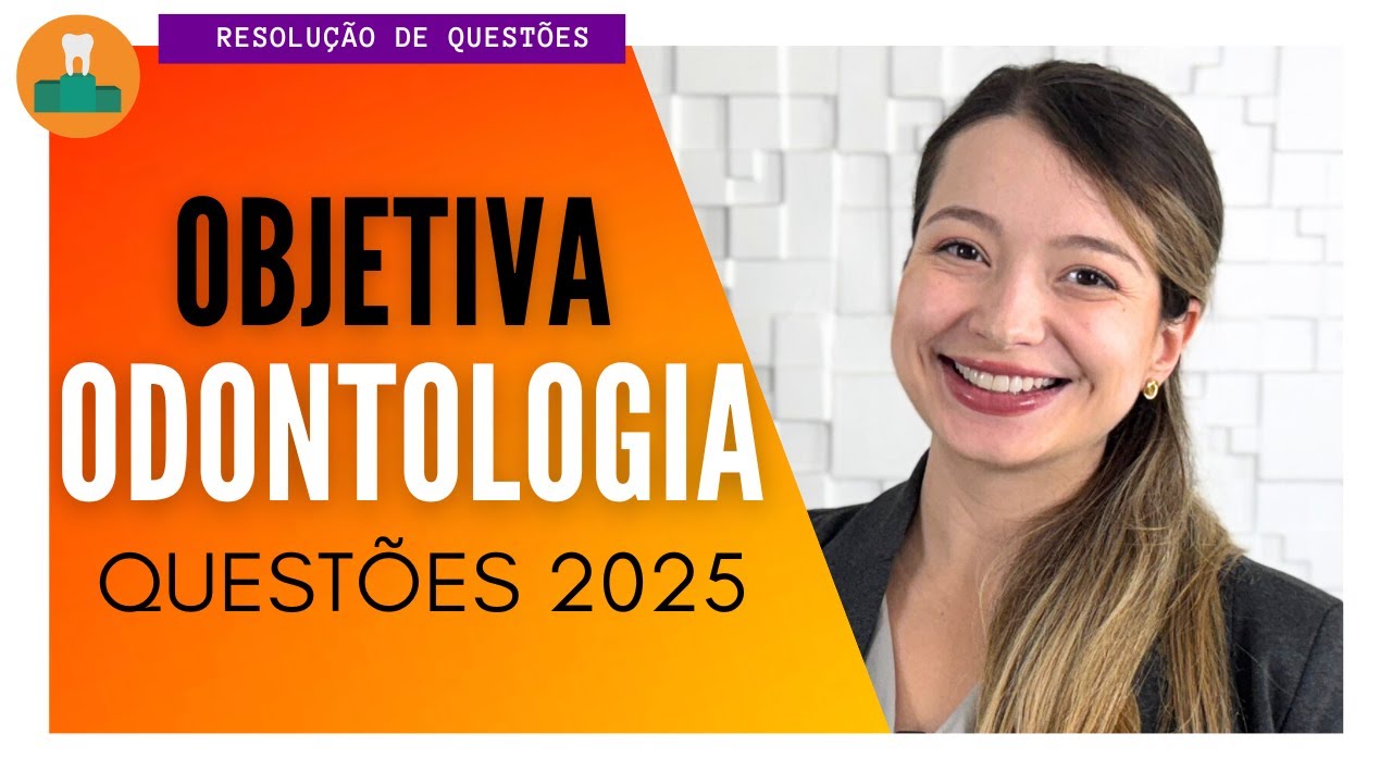 BANCA OBJETIVA: ODONTOLOGIA [QUESTÕES 2025]
