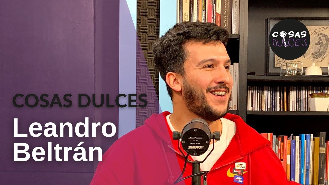 Cosas Dulces #12 - Leandro Beltrán, emprendedor
