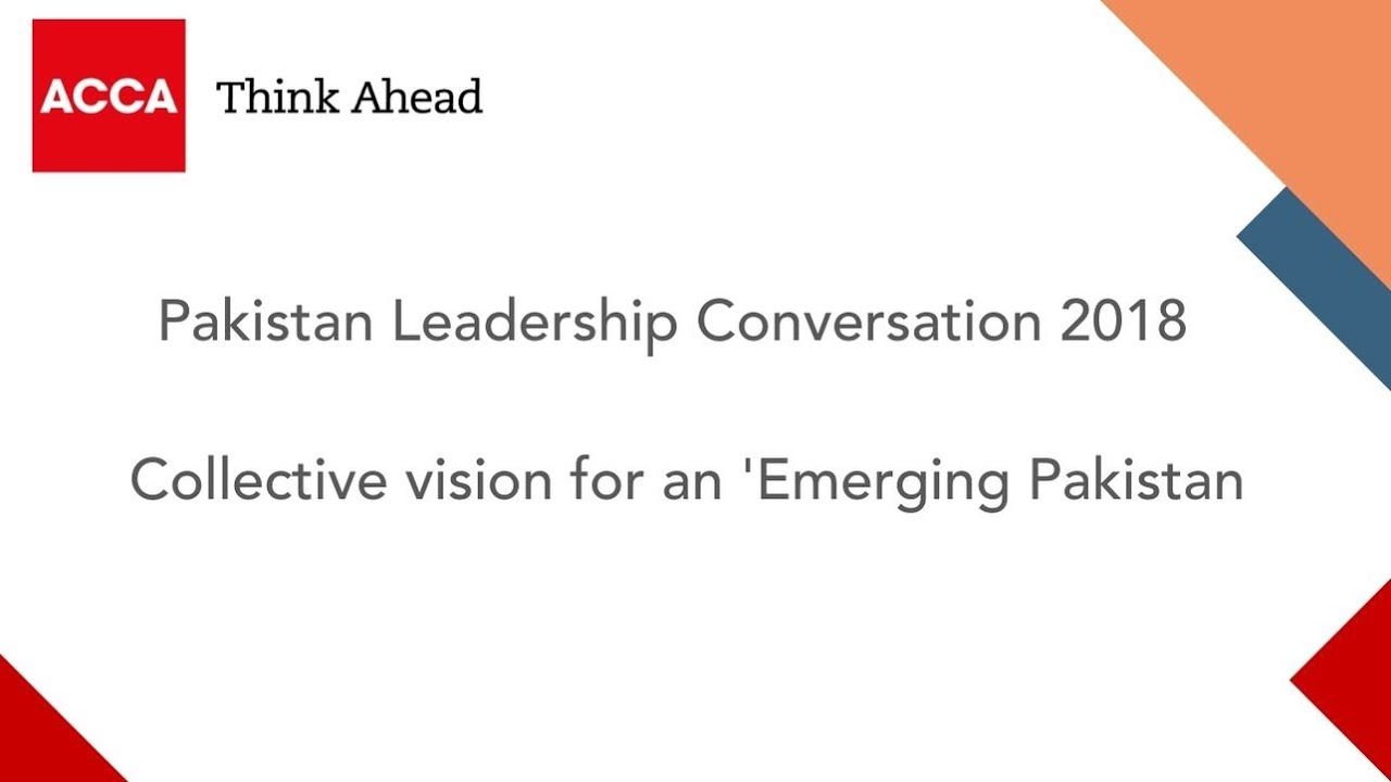 Pakistan Leadership Conversation 2018 | Collective Vision for an Emerging Pakistan