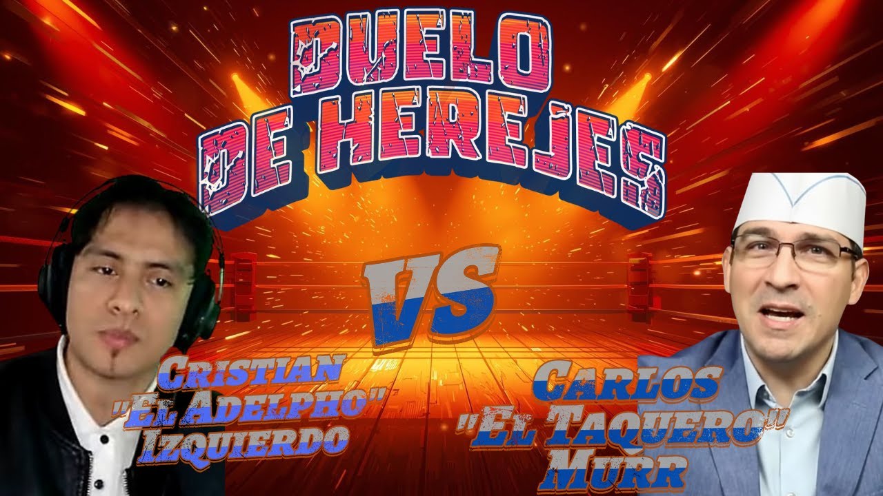 💥🚨🥊🚨 Duelo de Herejes: Cristian Izquierdo vs Carlos Murr 🚨🥊🚨💥