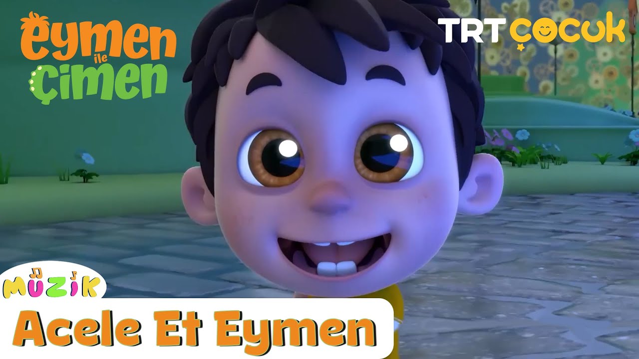 Eymen ile Çimen | Çocuk Şarkıları | Acele Et Eymen