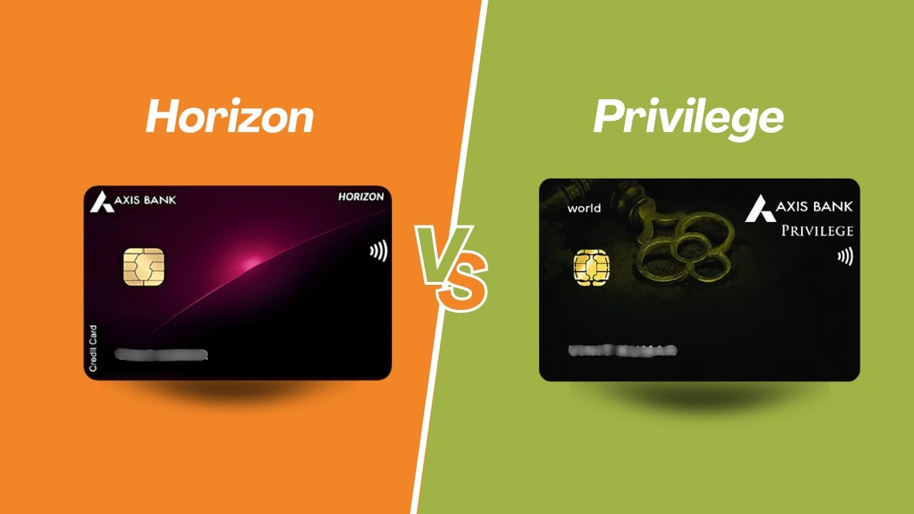 Axis Horizon vs Privilege Credit Card: Which Card Gives More Value?
