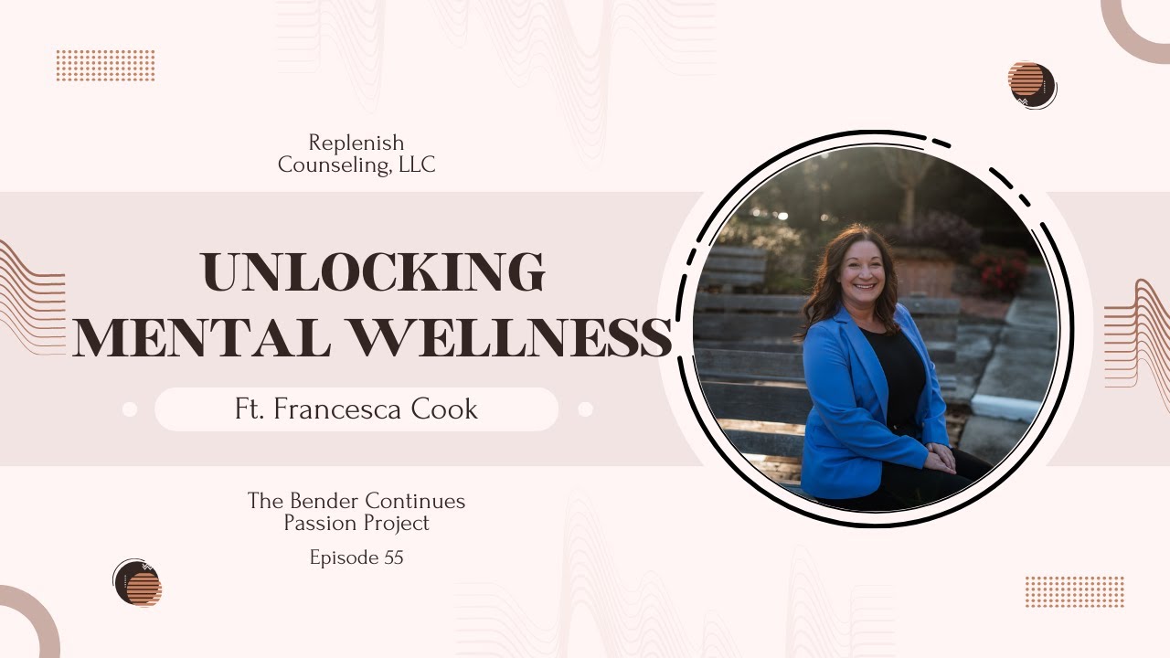 Unlocking Mental Wellness FT. Francesca Cook | The Bender Continues Podcast