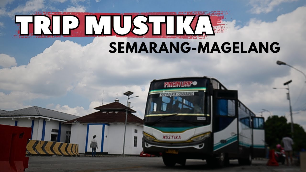 SYAHDU‼️TRIP Bus MUSTIKA TERMINAL BAWEN-MAGELANG