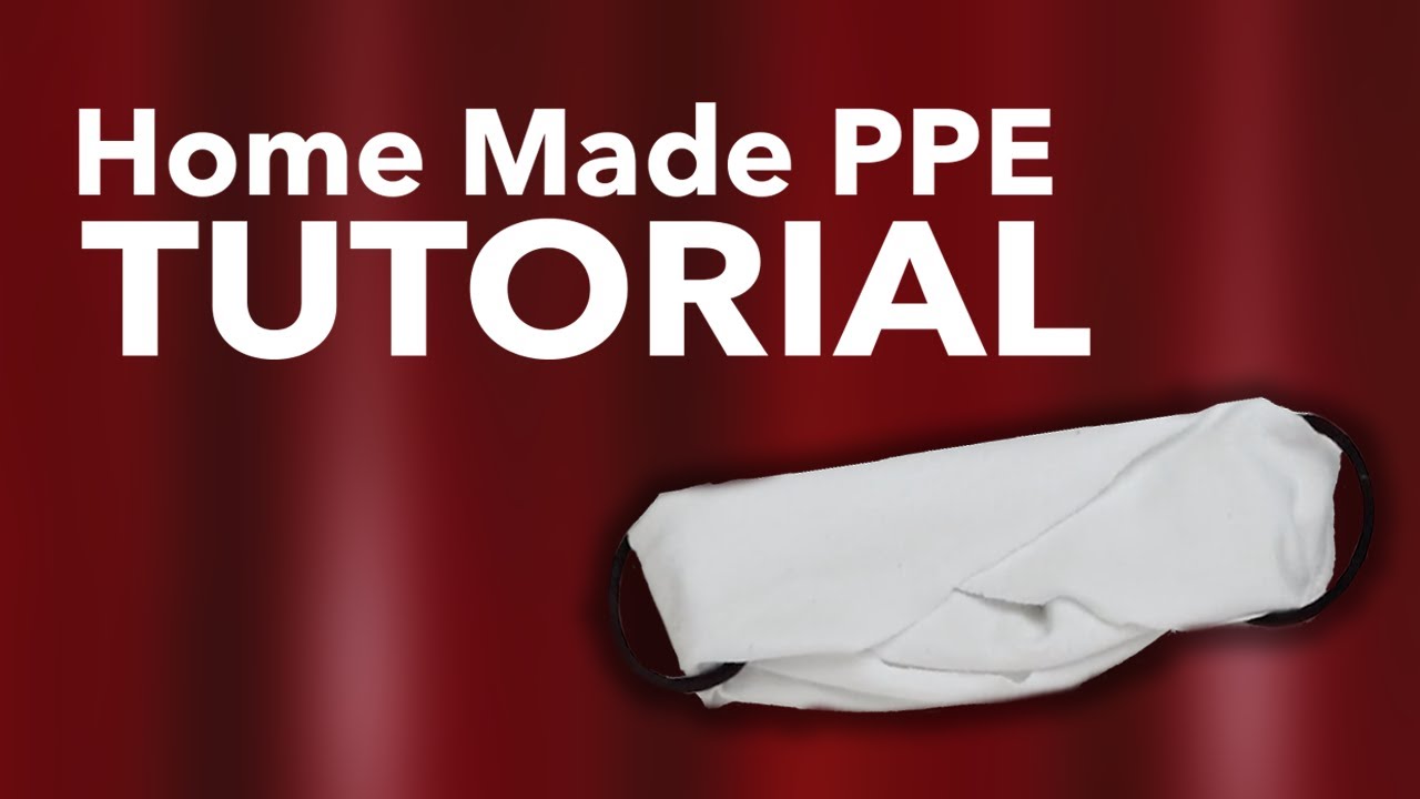 Home Made PPE Tutorial