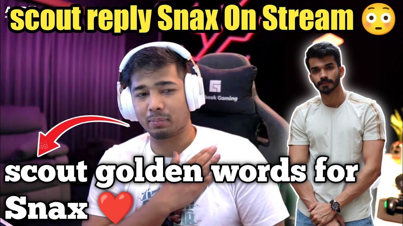 Scout Reply On Snax 😱 || Scout Golden Words For Snax || Scout Proud Of Snax On Stream