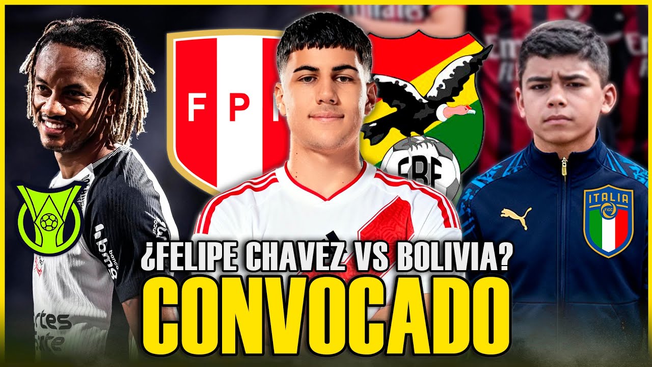FELIPE CHAVEZ vs BOLIVIA: &iquest;CONVOCADO SORPRESA? | ESCANDALO en FPF | EUROCAUSA a ITALIA | H. BARCOS