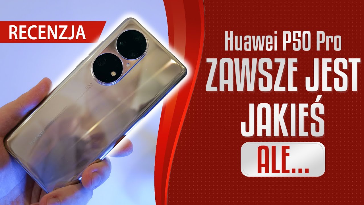 Recenzja Huawei P50 Pro - NIE JEST ŹLE, ALE... 🤷