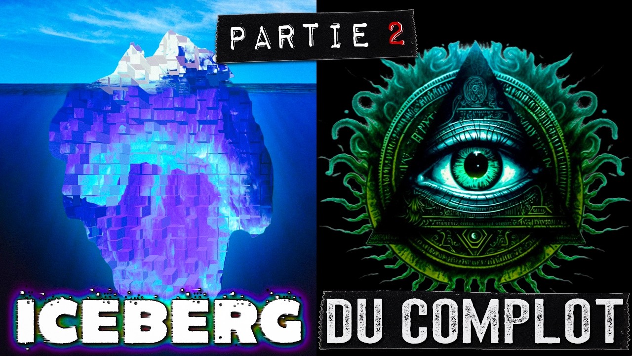 L'ICEBERG des TH&Eacute;ORIES du COMPLOT et des PH&Eacute;NOM&Egrave;NES INEXPLIQU&Eacute;S - Partie 2