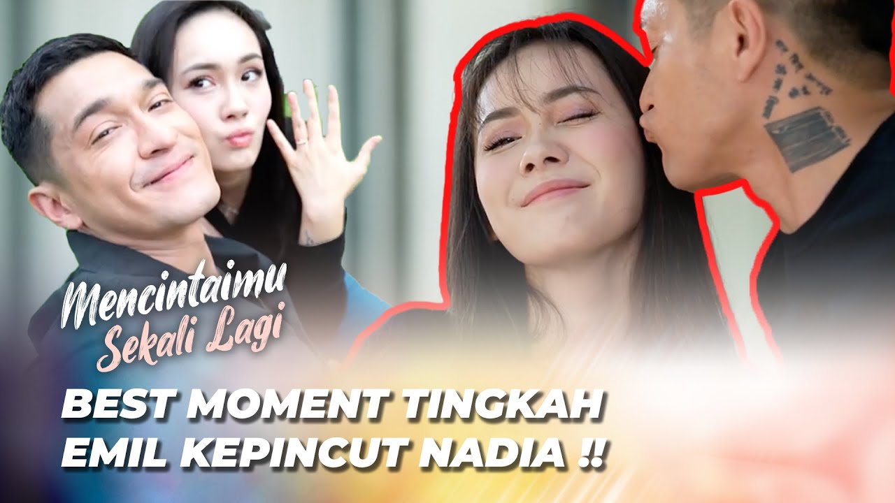 BEST MOMENT ‼️ KECUPAN PERTAMA EMIL UNTUK NADIA 🥰 - MENCINTAIMU SEKALI LAGI
