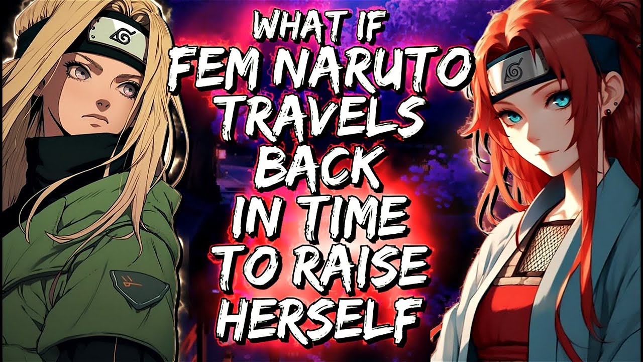 What Fem Naruto Travels Back In Time To Raise Herself