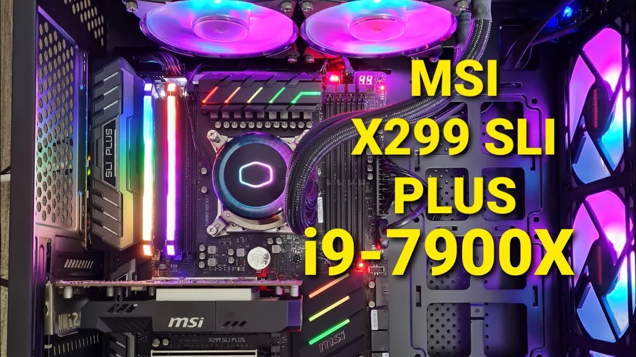 Sơ lược Mainboard MSI X299 SLI PLUS chạy Core i9-7900X 10core 20thread