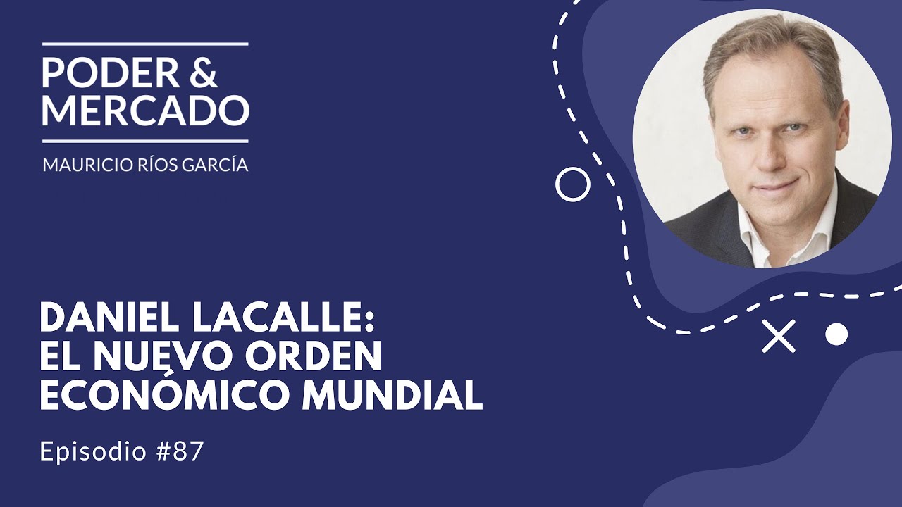 #87 Daniel Lacalle: El Nuevo Orden Económico Mundial