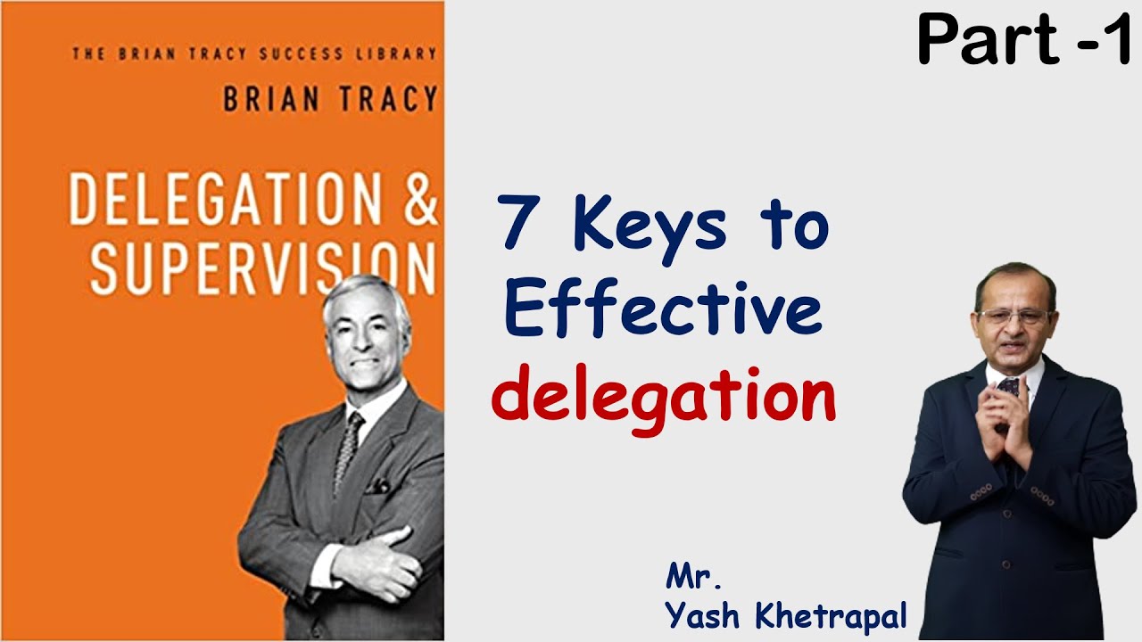 Delegation & Supervision || 7 keys to effective delegation || Brian Tracy || Part 1