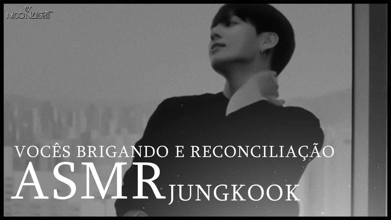 ASMR JUNGKOOK | vocês brigando e se reconciliando...