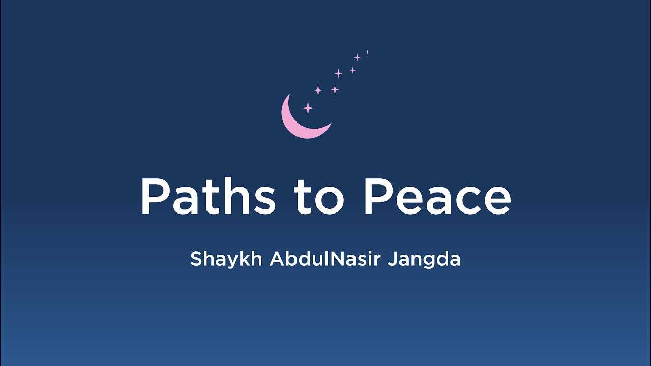 Paths to Peace: Tarawih Khatirah with Shaykh Abdul Nasir Jangda (Night #9)