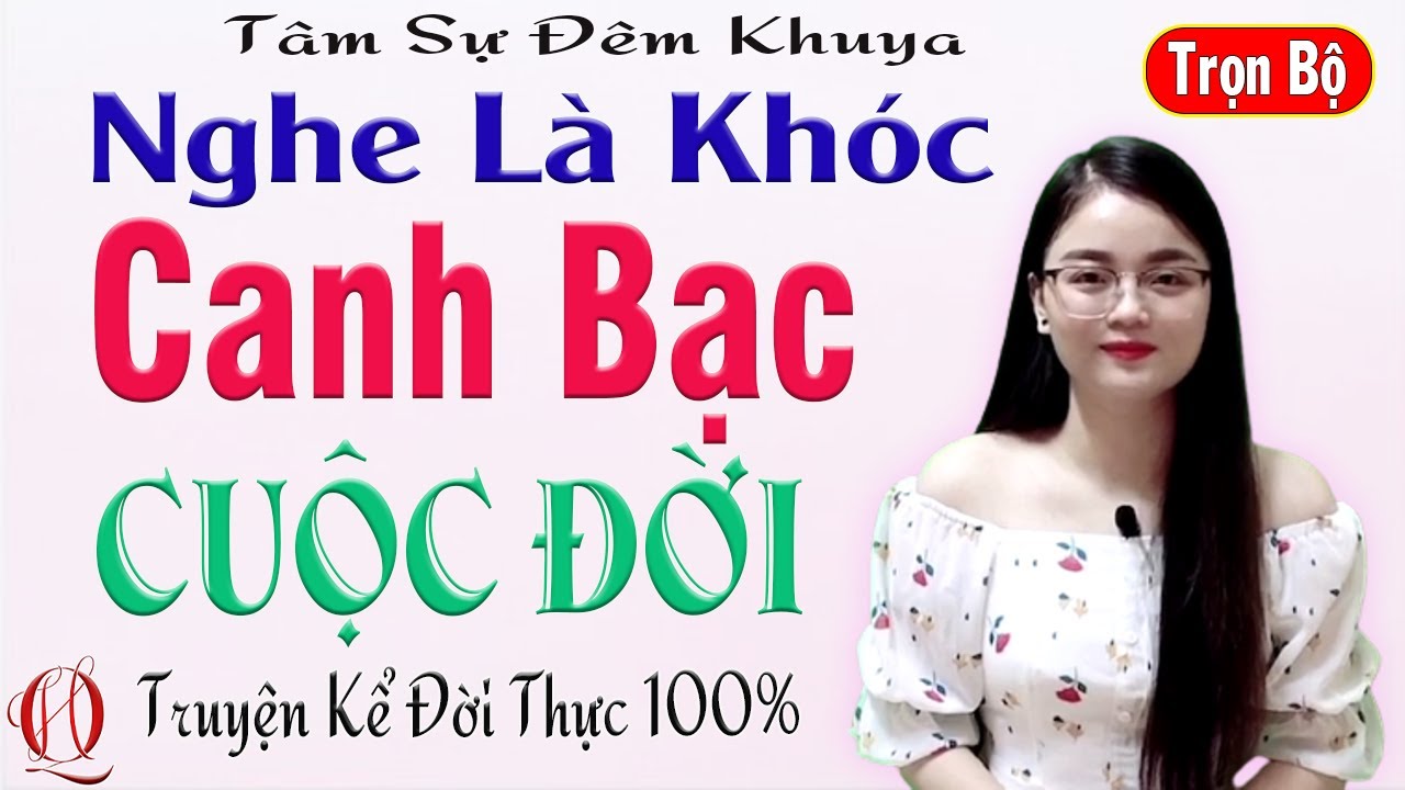 Truyện Thực Tế Hay Nhất - CANH BẠC CUỘC ĐỜI - Tâm sự đẫm nước mắt của cô vợ trẻ lấy nhầm chồng