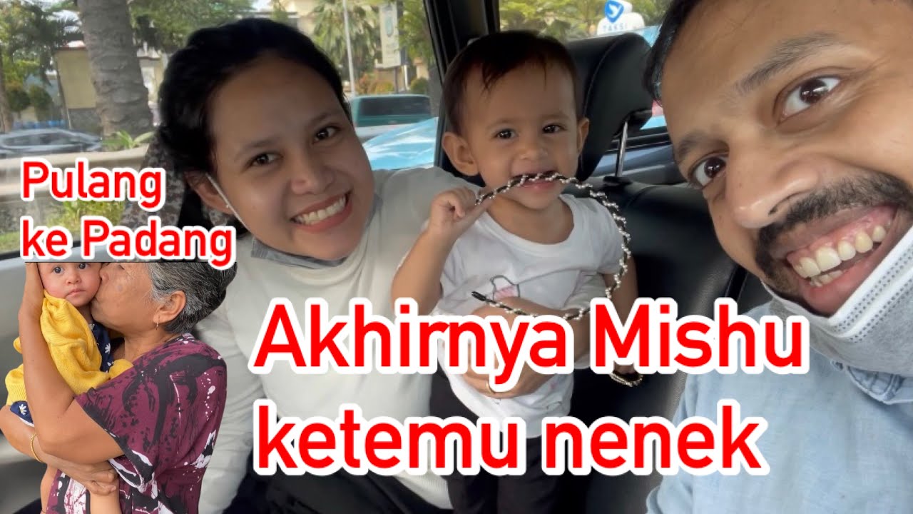 PULANG KE PADANG || MISHU KETEMU NENEK PERTAMA KALI