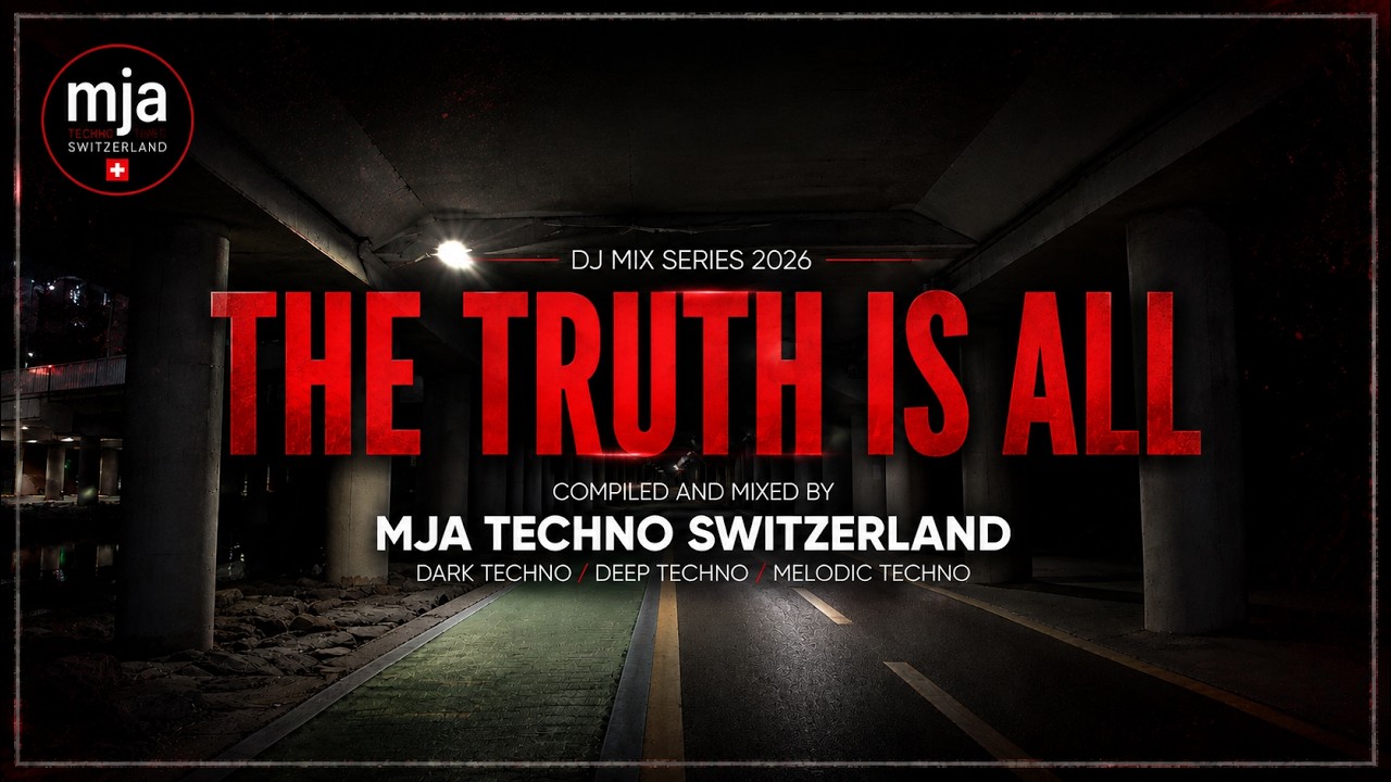 THE TRUTH IS ALL 🔥 Dark Techno Mix 2026 | Deep, Minimal & Melodic Techno | MJA Techno Switzerland