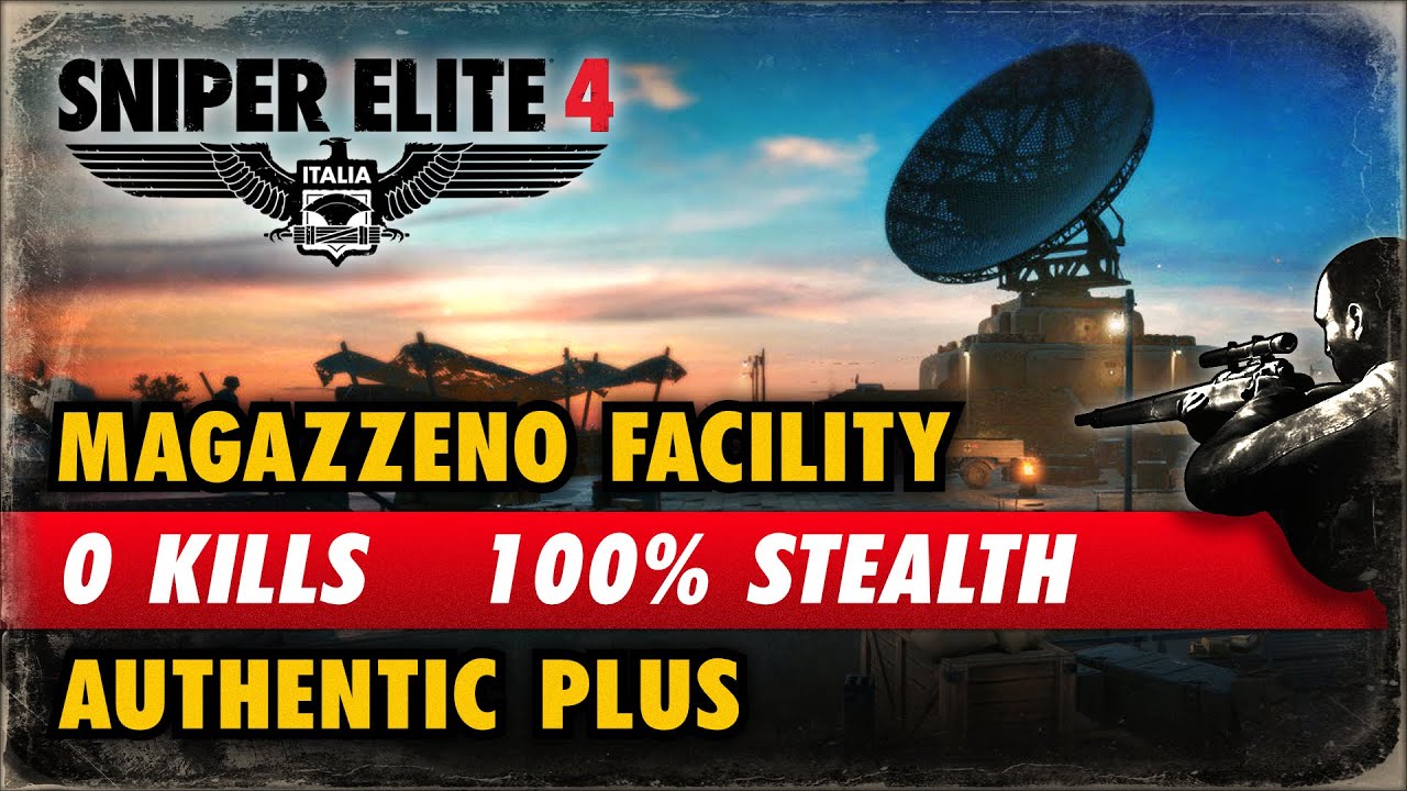 Sniper Elite 4: Magazzeno Facility - 0 Kills, Authentic Plus, 100% Stealth Ghost