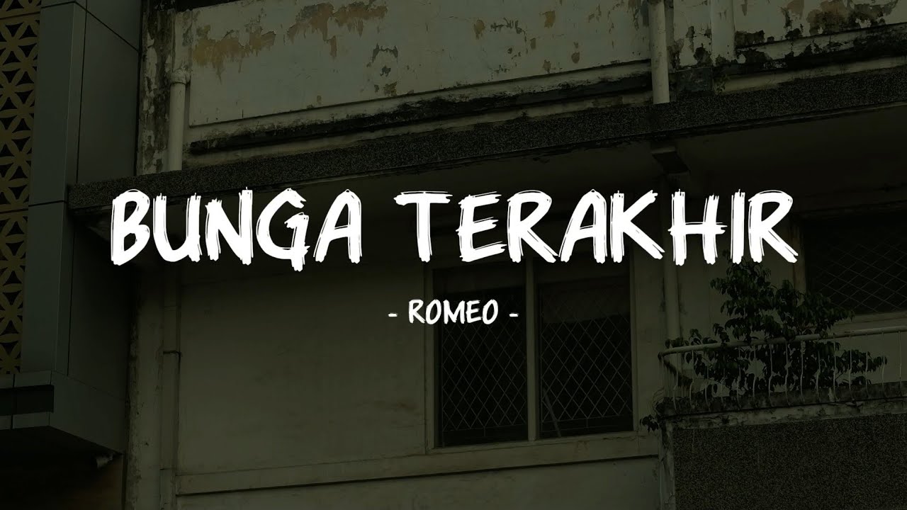 Romeo - Bunga Terakhir - Lirik Pop Nostalgia
