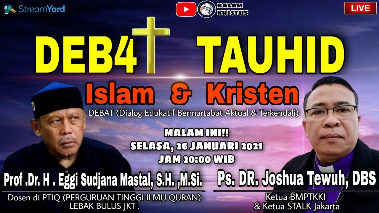 DEBAT TAUHID ISLAM & KRISTEN ANTARA DR. JOSHUA TEWUH, DBS VS PROF. DR. H. EGGI SUDJANA, SH. M.SI