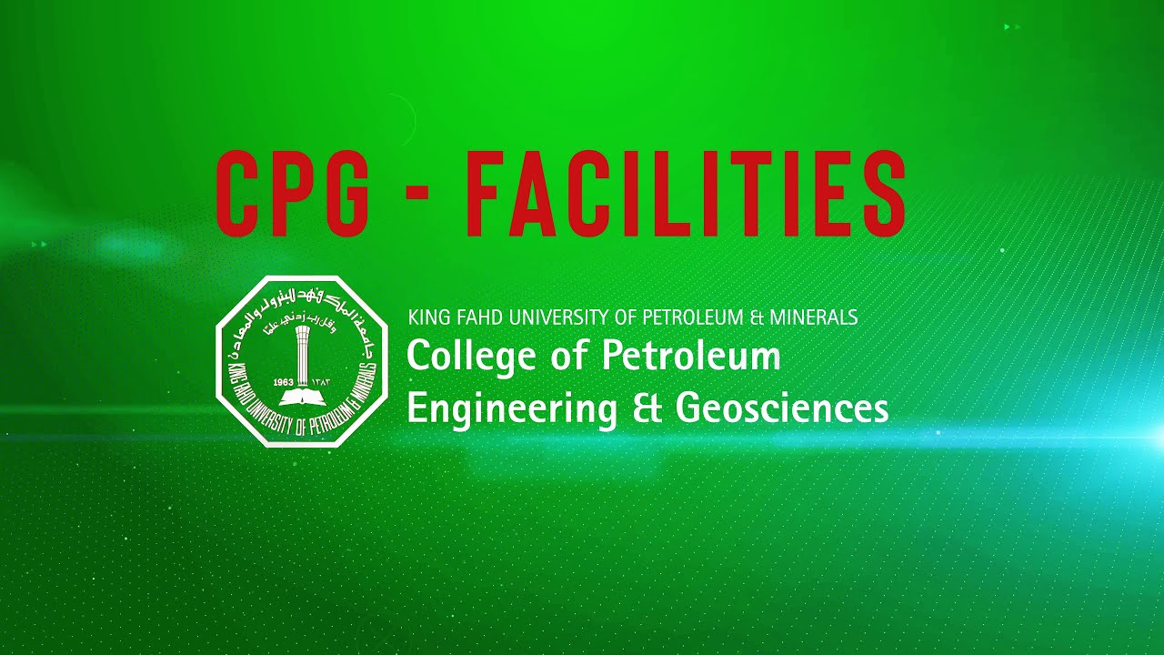 College of Petroleum Engineering & Geosciences (CPG) - Facilities