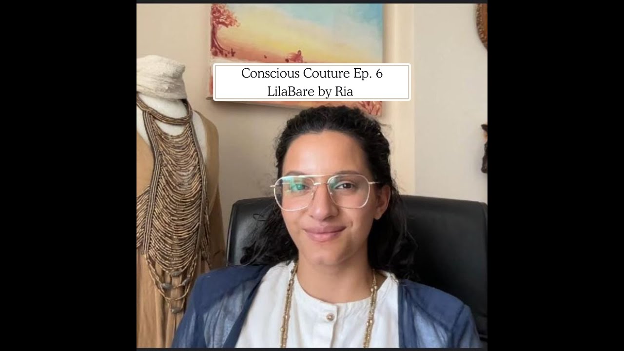 Conscious Couture Episode 6: LilaBare by Ria