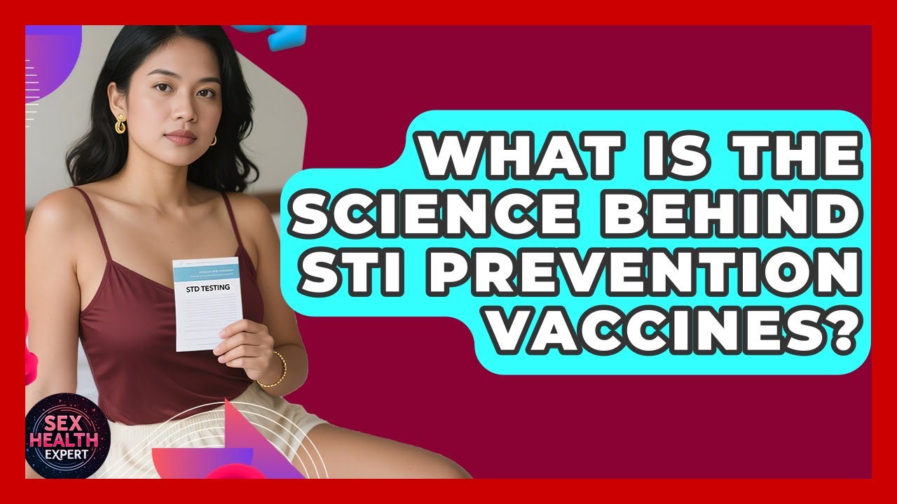 What Is The Science Behind STI Prevention Vaccines? - Sex Health Expert