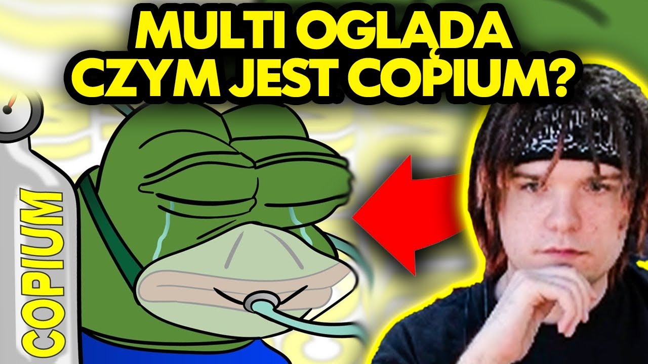 MULTI ogląda CZYM JEST COPIUM I JAK WPŁYWA NA TWOJE ŻYCIE?