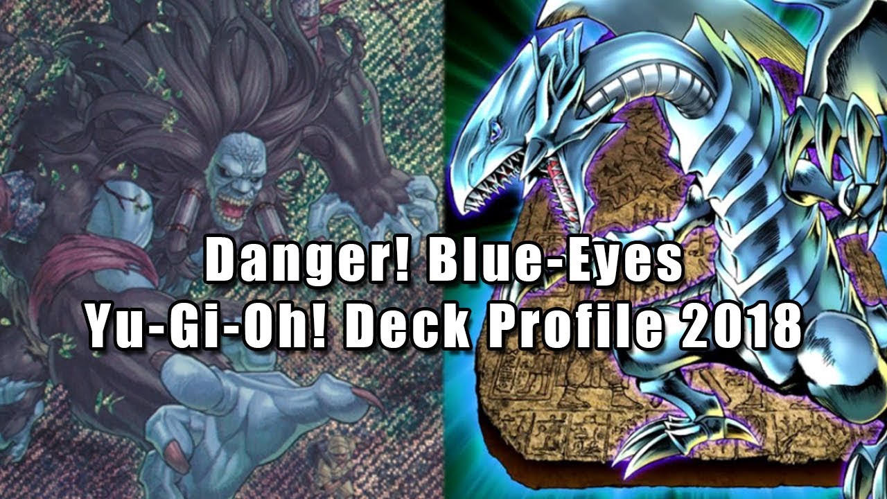 Danger! Blue-Eyes Yu-Gi-Oh! Deck Profile 2018