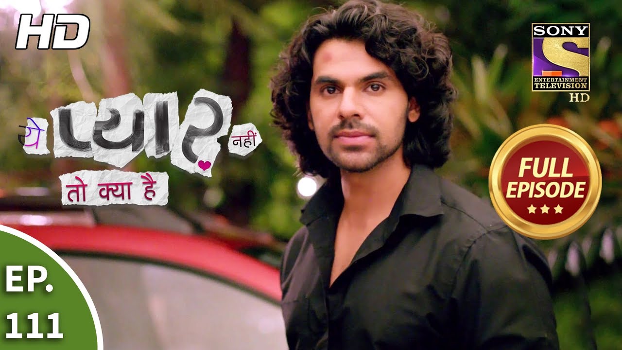 Yeh Pyaar Nahi Toh Kya Hai - Ep 111 - Full Episode - 20th August, 2018