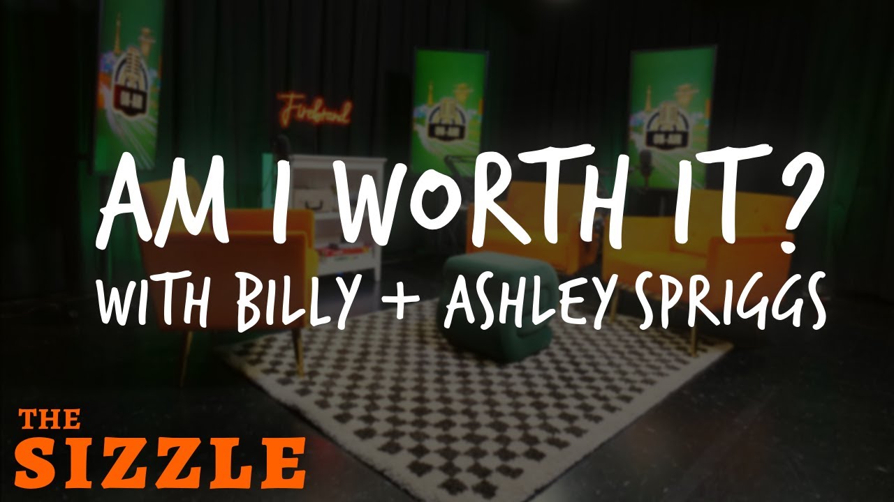 Am I Worth It? with Billy + Ashley Spriggs