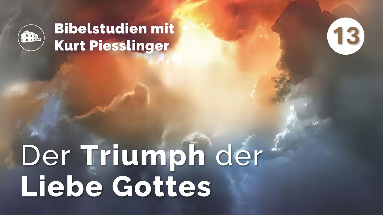 Der Triumph der Liebe Gottes - Kurt Piesslinger - Bibelstudien Lektion 13