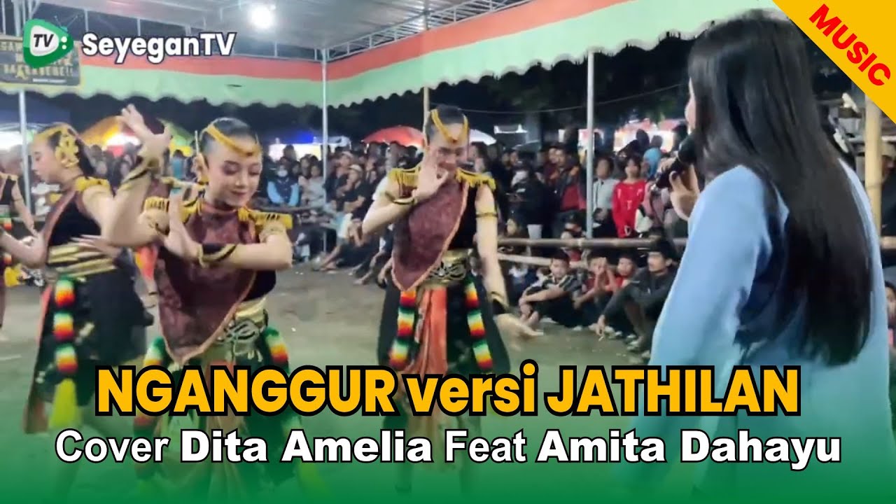 🎵 NGANGGUR Versi JATHILAN Voc. Dita Amelia | Jathilan Amita Dahayu | Seyegan Music
