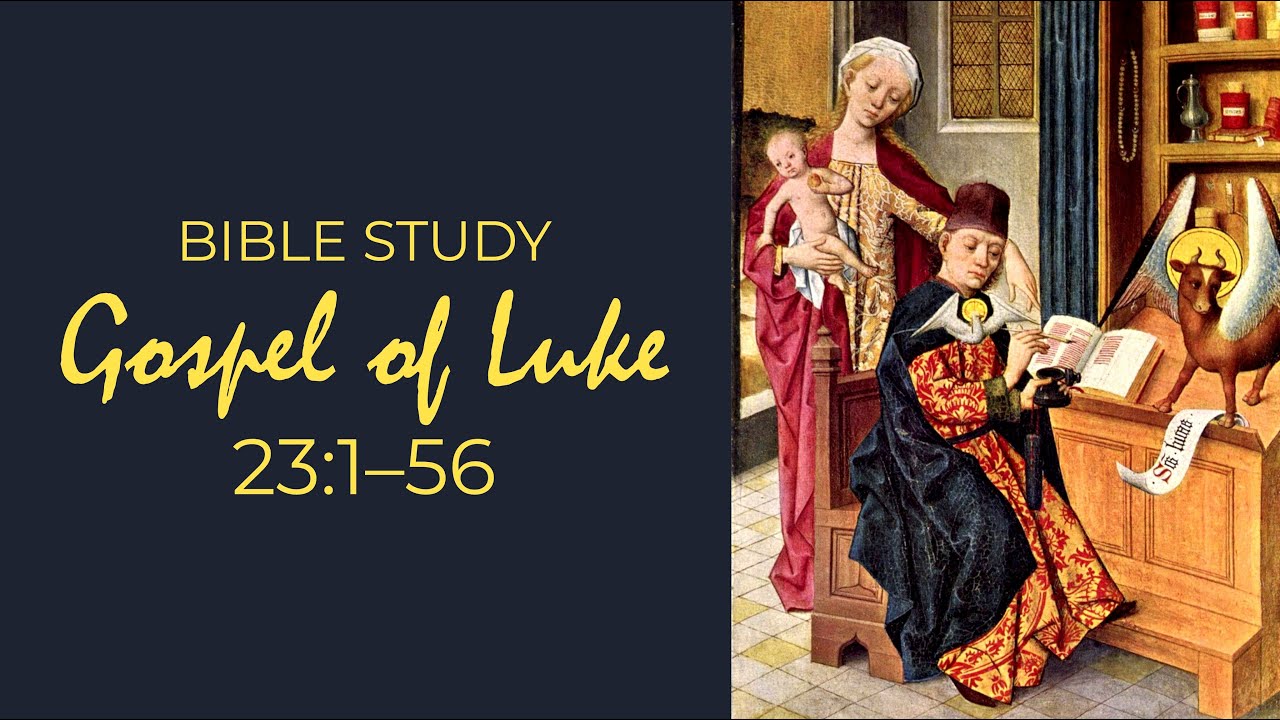 Luke 23:1–56, Bible Study