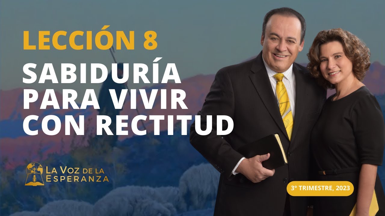 Escuela Sabática | Lección 8: Sabiduría para Vivir con Rectitud | Febrero 24