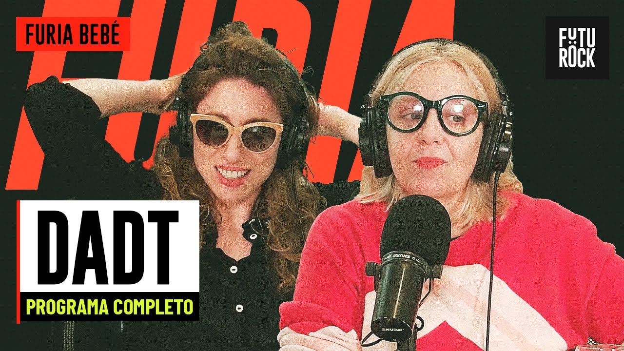 DADT | PROGRAMA COMPLETO de FURIA BEBÉ