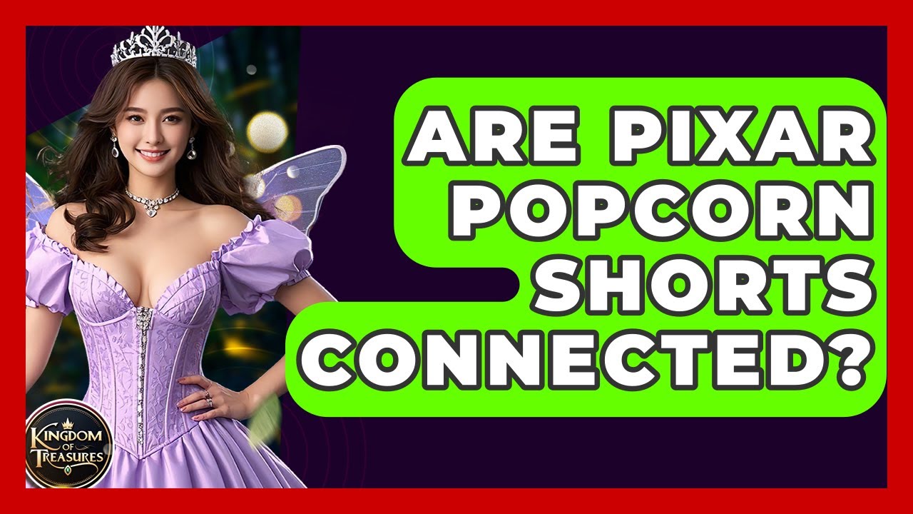 Are Pixar Popcorn Shorts Connected? - Kingdom Of Treasures