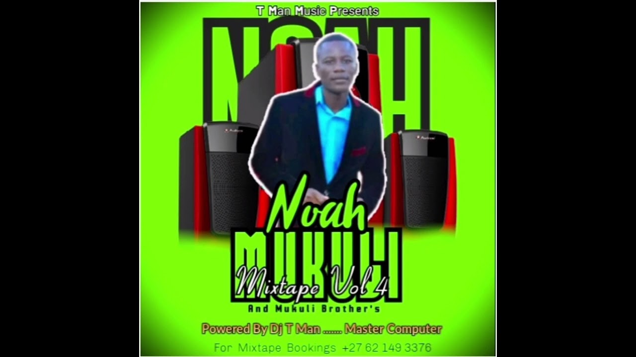 NOAH MUKULI & MUKULI BROTHER'S OFFICIAL MIXTAPE BY DJ T MAN MASTER COMPUTER■#+27621493376