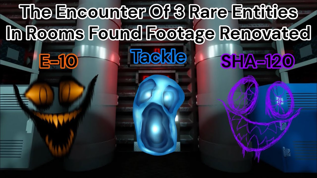 Encountering E-10, Tackle & Shadow-120 In Rooms Found Footage Renovated