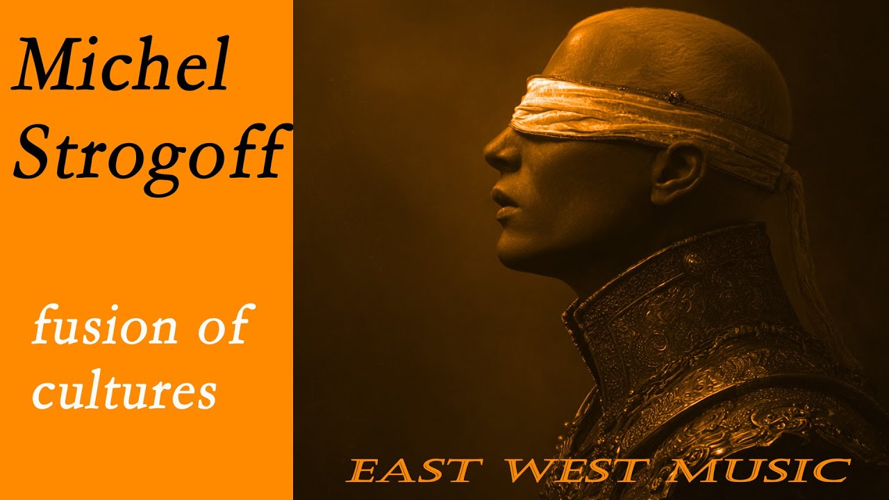 Michel Strogoff – Epic East West Reimagined | Global Ethnic Fusion Cover