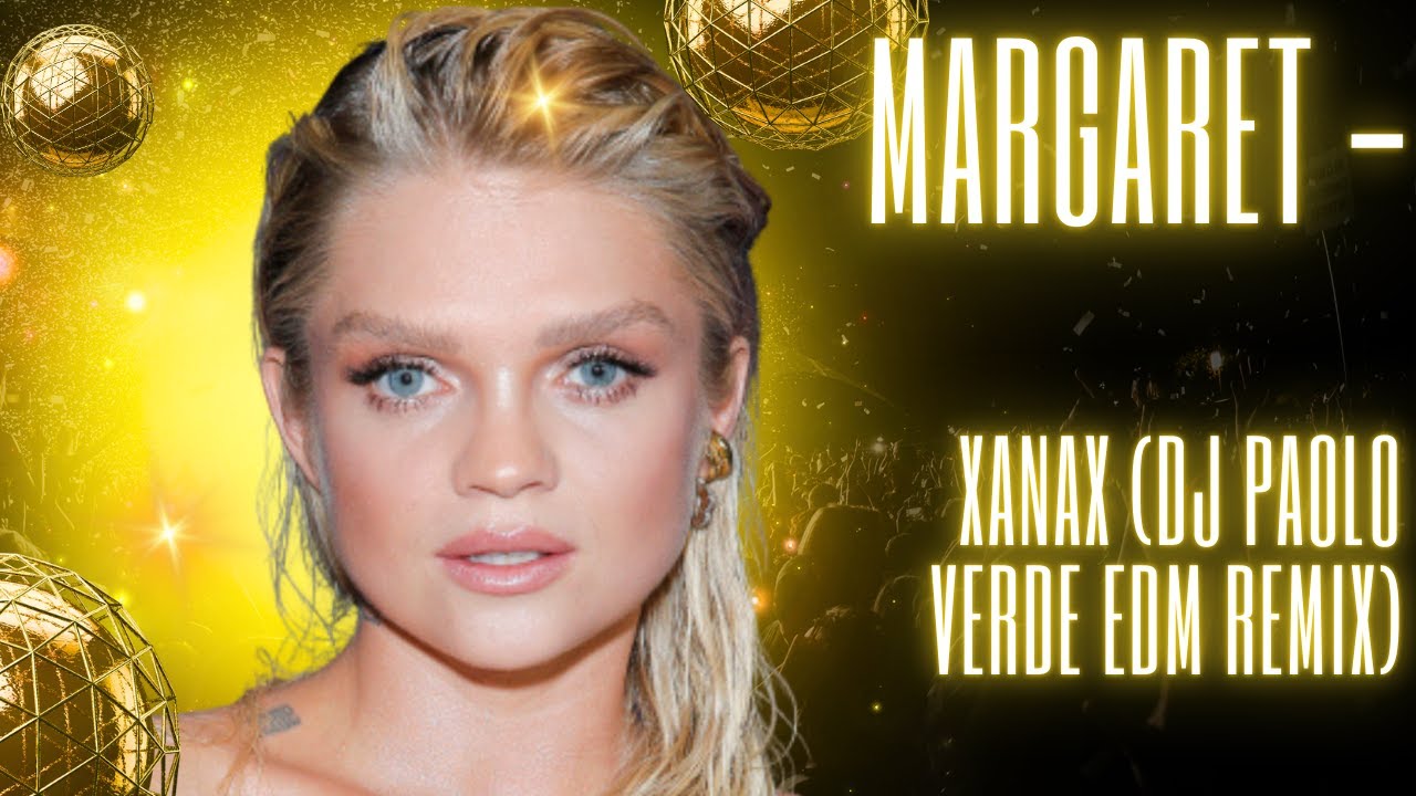 Margaret - Xanax (DJ PAOLO VERDE Edm Remix) #remix