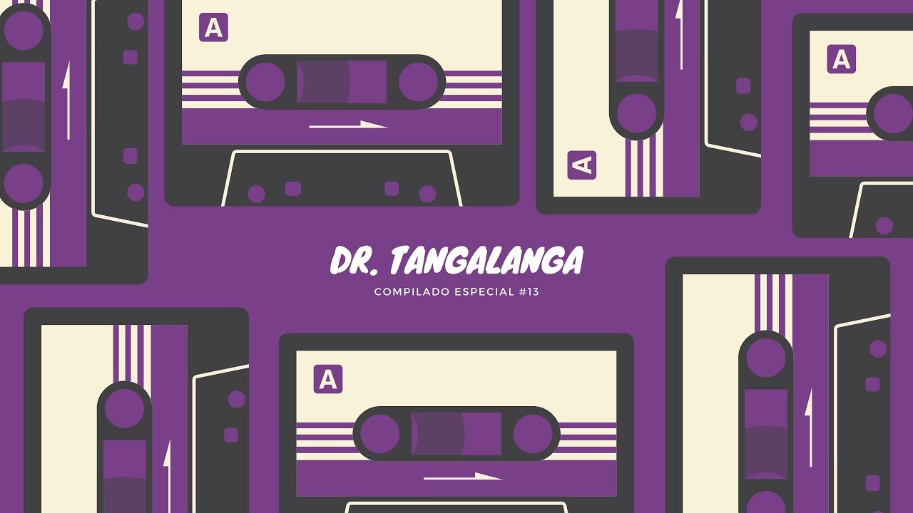 #13 ☎ Dr. Tangalanga💥 