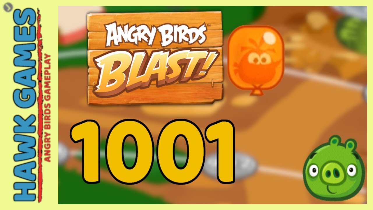 Angry Birds Blast Level 1001 - 3 Stars Walkthrough, No Boosters