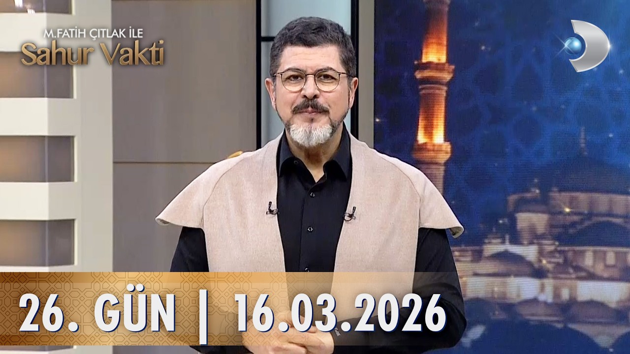 M. Fatih Çıtlak İle Sahur Vakti | 16.03.2026 | 26. GÜN